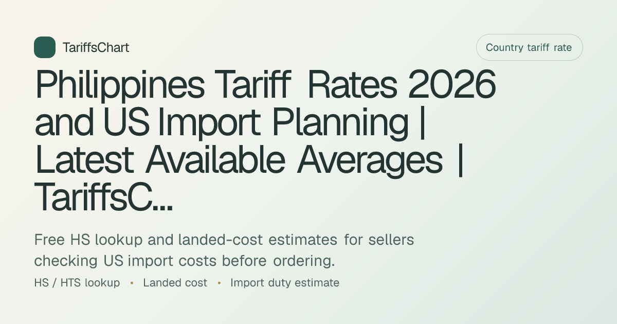 Philippines Tariff Rates 2026 and US Import Planning | Latest Available ...