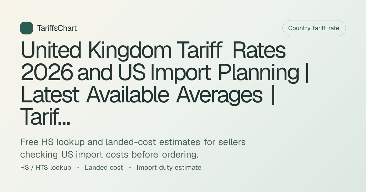 United Kingdom Tariff Rates 2026 and US Import Planning | Latest ...