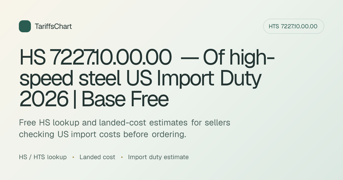 HS 7227.10.00.00 — Of high-speed steel US Import Duty 2026 | Base Free